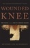 Wounded Knee. Party Politics and the Road to an American Massacre