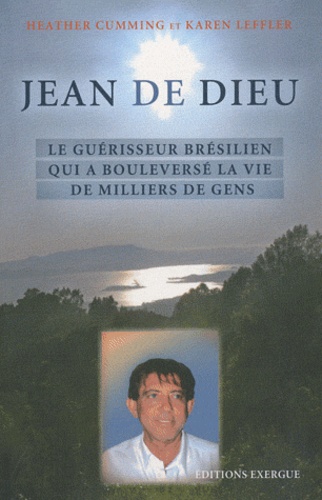 Jean de Dieu - Le guérisseur brésilien qui a... de Heather Cumming - Poche  - Livre - Decitre