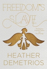 Heather Demetrios - Freedom's Slave.