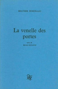 La venelle des portes. suivi de Seule enfance