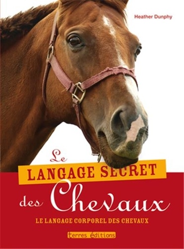 Heather Dunphy - Le langage secret des chevaux.
