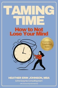 Taming Time: How to Not Lose Your Mind