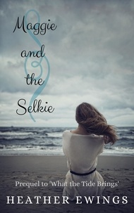  Heather Ewings - Maggie and the Selkie - What the Tide Brings, #0.