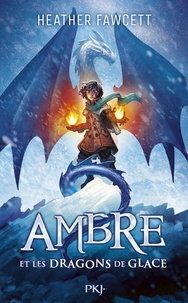 Heather Fawcett - Ambre et les dragons de glace.