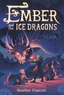 Heather Fawcett - Ember and the Ice Dragons.