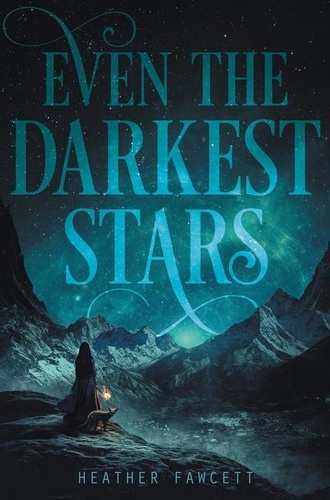Heather Fawcett - Even the Darkest Stars.