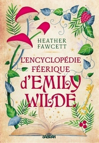 Heather Fawcett et Christophe Rosson - L'Encyclopédie féerique d'Emily Wilde (e-book) - Tome 01.