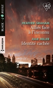 Heather Graham et Julie Miller - Alliés face à l'inconnu ; Identité cachée.
