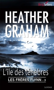 Heather Graham - L'île des ténèbres - T3 - Les frères Flynn.