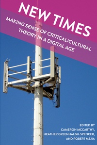 Heather Greenhalgh-spencer et Robert Mejia - New Times - Making Sense of Critical/Cultural Theory in a Digital Age.