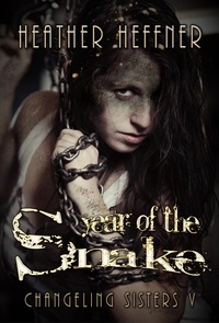  Heather Heffner - Year of the Snake - Changeling Sisters, #5.