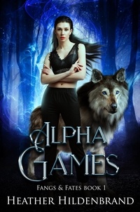  Heather Hildenbrand - Alpha Games - Fangs and Fates, #1.