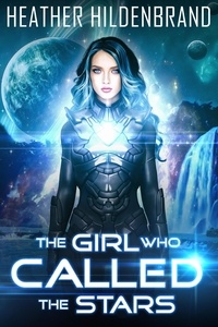  Heather Hildenbrand - The Girl Who Called The Stars - Starlight Duology, #1.