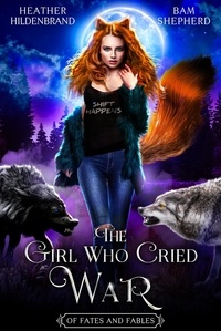  Heather Hildenbrand et  Bam Shepherd - The Girl Who Cried War - Of Fates &amp; Fables.