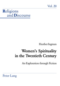 Heather Ingman - Women’s Spirituality in the Twentieth Century - An Exploration through Fiction.