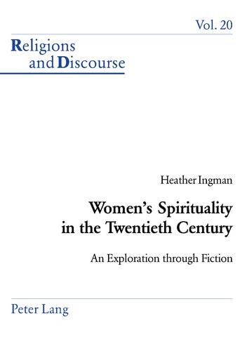 Heather Ingman - Women’s Spirituality in the Twentieth Century - An Exploration through Fiction.