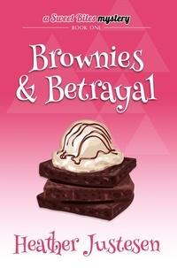  Heather Justesen - Brownies &amp; Betrayal - Sweet Bites Mystery, #1.