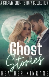  Heather Kinnane - Ghost Stories: A Steamy Short Story Collection.