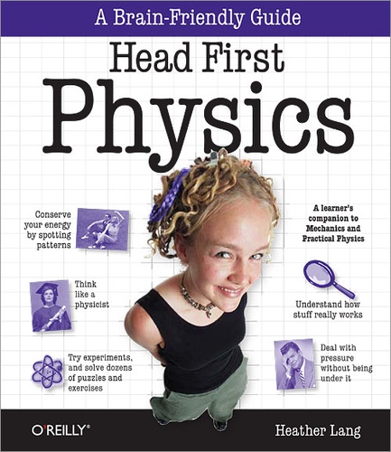 Heather Lang - Head First Physics - A learner's companion to mechanics and practical physics (AP Physics B - Advanced Placement).