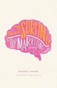  Heather LeFevre - Brain Surfing: The Top Marketing Minds in the World.