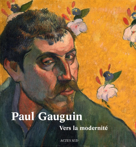 Heather Lemonedes et Belinda Thomson - Paul Gauguin - Vers la modernité.