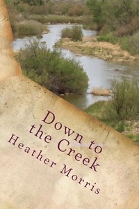 Heather M. Morris - Down to the Creek- Book 1 of the Colvin Series - The Colvin Series, #1.