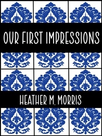  Heather M. Morris - Our First Impressions- Book 2 of the Dylen Series - The Dylen Series, #2.