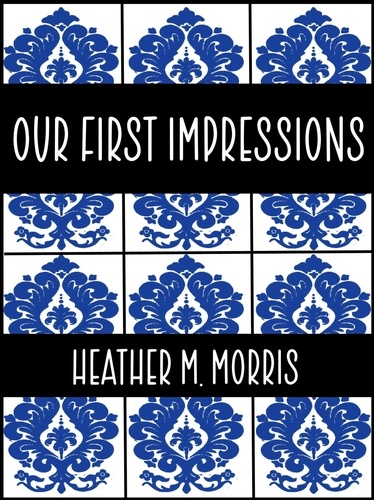  Heather M. Morris - Our First Impressions- Book 2 of the Dylen Series - The Dylen Series, #2.