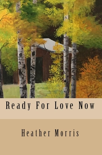  Heather M. Morris - Ready for Love Now- Book 6 of the Colvin Series - The Colvin Series, #6.