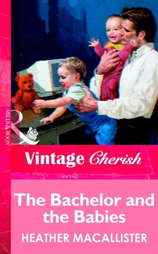 Heather MacAllister - The Bachelor and the Babies.