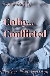 Colby.... Conflicted (Studs &amp; Steel #9)
