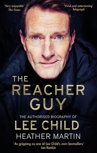 Heather Martin - The Reacher Guy - The Authorised Biography of Lee Child.