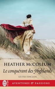Heather Mccollum - Les fils Sinclair Tome 1 : Le conquérant des Highlands.