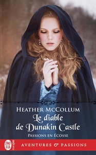 Heather Mccollum - Passion en Ecosse Tome 4 : Le diable de Dunakin.