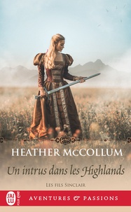Heather Mccollum - Les fils Sinclair 5 : Un intrus dans les Highlands.