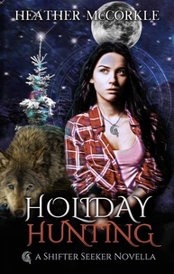  Heather McCorkle - Holiday Hunting - Shifter Seeker, #1.