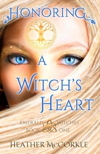  Heather McCorkle - Honoring a Witch's Heart - Emerald Witches, #1.