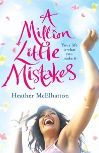Heather Mcelhatton - A Million Little Mistakes.