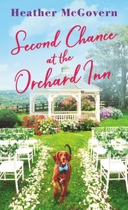 Heather McGovern - Second Chance at the Orchard Inn - Includes a Bonus Novella by Jeannie Chin.