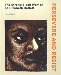 Heather Nickels - Persevere and Resist - The Strong Black Women of Elizabeth Catlett.