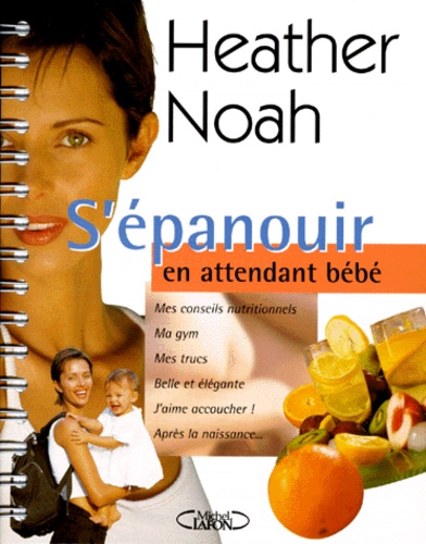 Heather Noah - S'Epanouir En Attendant Bebe. Futures Mamans, Prenez Soin De Vous !.