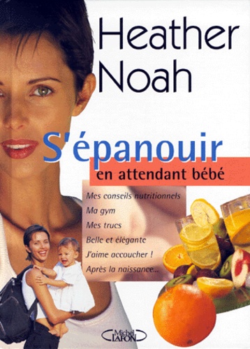 Heather Noah - S'Epanouir En Attendant Bebe.