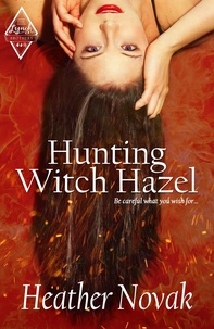  Heather Novak - Hunting Witch Hazel - The Lynch Brothers Series, #1.