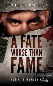  Heather O'Brien - A Fate Worse Than Fame - Music Is Murder, #2.