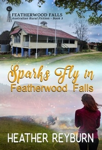  Heather Reyburn - Sparks Fly in Featherwood Falls - Featherwood Falls, #3.