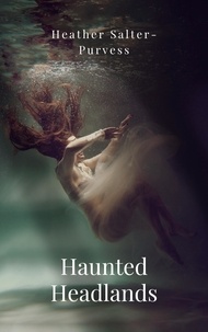  Heather Salter-Purves - Haunted Headlands - Keepers of Devil's Bay, #2.