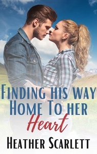  Heather Scarlett - Finding his Way Home to her Heart - Jackson Protectors, #1.