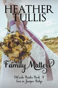  Heather Tullis - Family Matters (DiCarlo Brides book 4) - The DiCarlo Brides, #4.