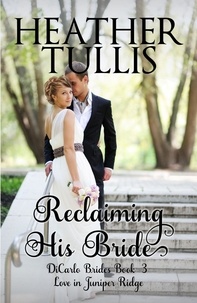  Heather Tullis - Reclaiming His Bride - The DiCarlo Brides, #3.