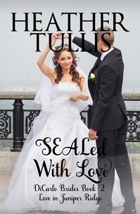  Heather Tullis - SEALed With Love - The DiCarlo Brides, #2.